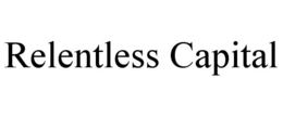RELENTLESS CAPITAL trademark
