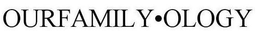 OURFAMILY·OLOGY trademark
