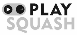 PLAY SQUASH trademark