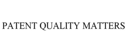 PATENT QUALITY MATTERS trademark