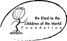 BE KIND TO THE CHILDREN OF THE WORLD F O U N D A T I O N HAVE A KIND DAY XOXOXO trademark