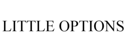 LITTLE OPTIONS trademark