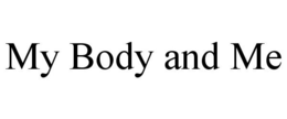 MY BODY AND ME trademark