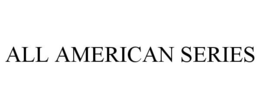 ALL AMERICAN SERIES trademark