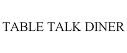 TABLE TALK DINER trademark
