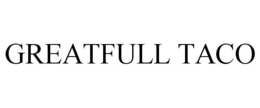 GREATFULL TACO trademark