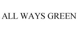 ALL WAYS GREEN trademark