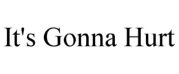 IT'S GONNA HURT trademark