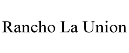 RANCHO LA UNION trademark