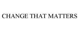 CHANGE THAT MATTERS trademark