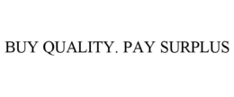 BUY QUALITY. PAY SURPLUS trademark