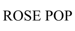 ROSE POP trademark