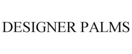 DESIGNER PALMS trademark