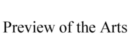 PREVIEW OF THE ARTS trademark