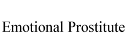 EMOTIONAL PROSTITUTE trademark