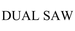 DUAL SAW trademark