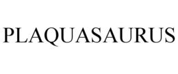 PLAQUASAURUS trademark