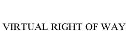 VIRTUAL RIGHT OF WAY trademark