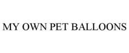 MY OWN PET BALLOONS trademark