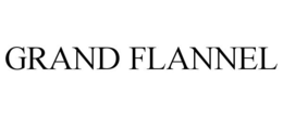GRAND FLANNEL trademark