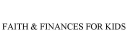 FAITH & FINANCES FOR KIDS trademark