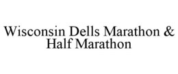 WISCONSIN DELLS MARATHON & HALF MARATHON trademark
