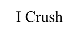 I CRUSH trademark