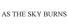 AS THE SKY BURNS trademark