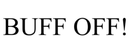 BUFF OFF! trademark
