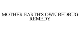 MOTHER EARTH'S OWN BEDBUG REMEDY trademark