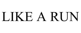 LIKE A RUN trademark