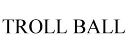 TROLL BALL trademark