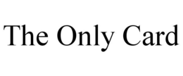 THE ONLY CARD trademark