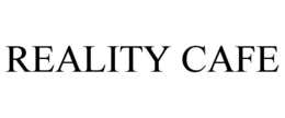 REALITY CAFE trademark