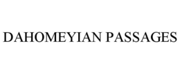 DAHOMEYIAN PASSAGES trademark