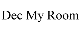 DEC MY ROOM trademark