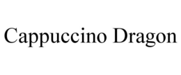 CAPPUCCINO DRAGON trademark