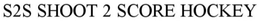 S2S SHOOT 2  SCORE HOCKEY trademark