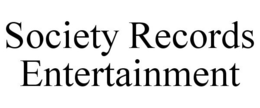 SOCIETY RECORDS ENTERTAINMENT trademark
