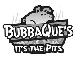 BUBBAQUE'S IT'S THE PITS. trademark