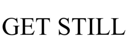 GET STILL trademark