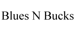 BLUES N BUCKS trademark