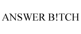 ANSWER B!TCH trademark