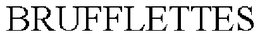BRUFFLETTES trademark