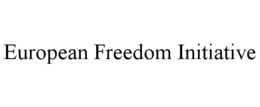 EUROPEAN FREEDOM INITIATIVE trademark