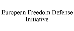 EUROPEAN FREEDOM DEFENSE INITIATIVE trademark
