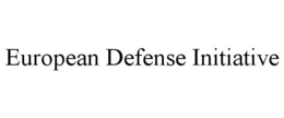 EUROPEAN DEFENSE INITIATIVE trademark