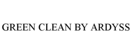 GREEN CLEAN BY ARDYSS trademark