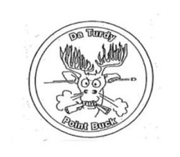 DA TURDY POINT BUCK trademark