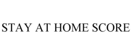 STAY AT HOME SCORE trademark